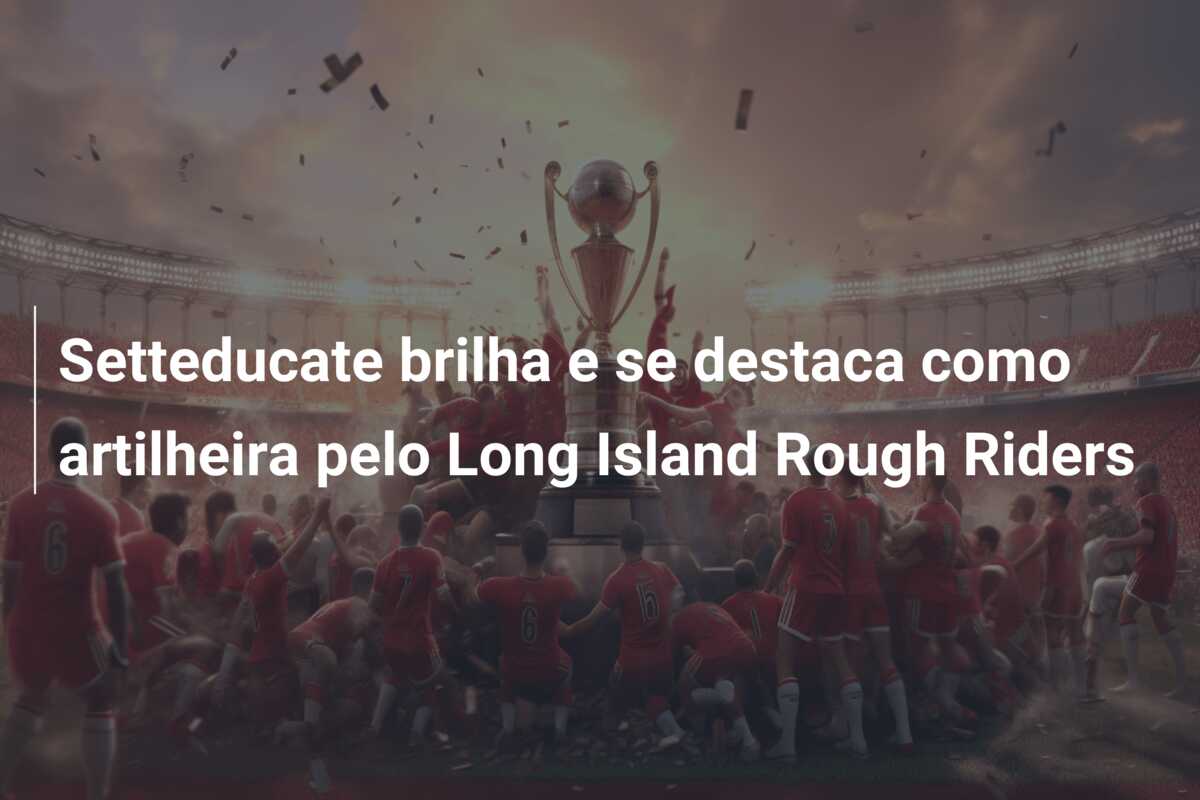 Setteducate brilha e se destaca como artilheira pelo Long Island Rough Riders