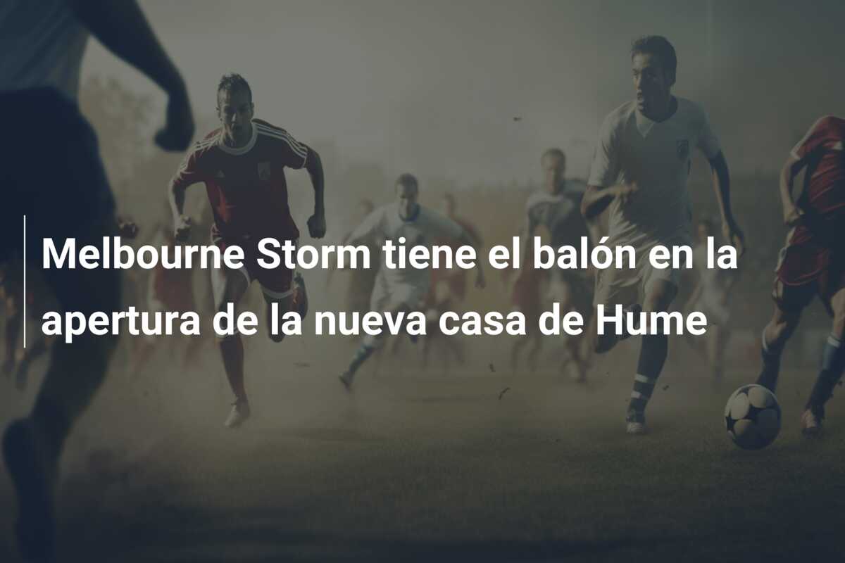 Melbourne Storm tiene el balón en la apertura de la nueva casa de Hume
