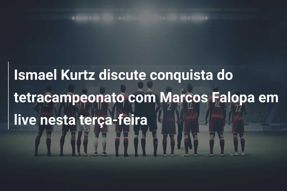 Ismael Kurtz discute conquista do tetracampeonato com Marcos Falopa em live nesta terça-feira