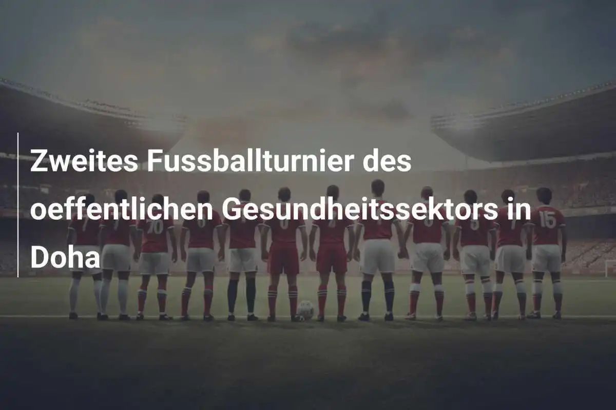Zweites Fussballturnier des oeffentlichen Gesundheitssektors in Doha