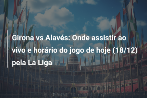 Jogos de hoje, sexta (12): Onde assistir ao vivo e horários do