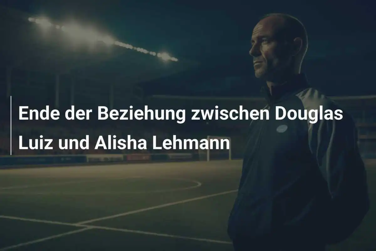 Ende der Beziehung zwischen Douglas Luiz und Alisha Lehmann
