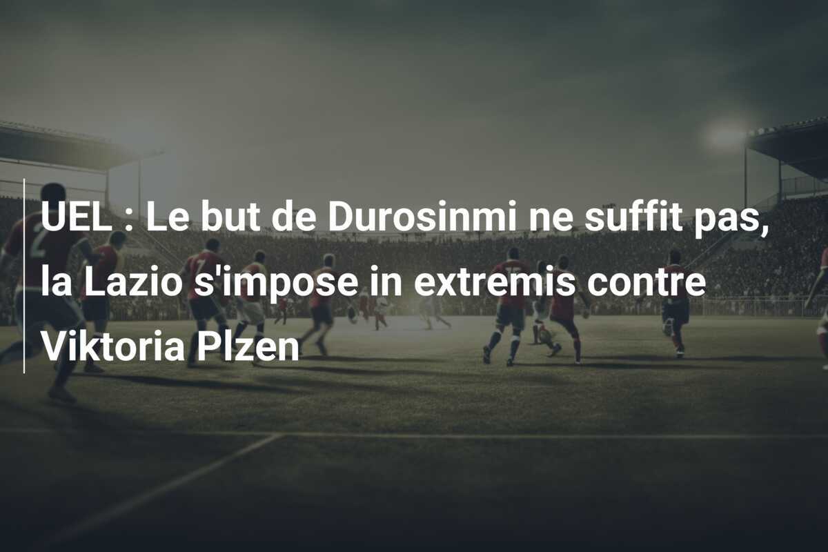UEL : Le but de Durosinmi ne suffit pas, la Lazio s'impose in extremis contre Viktoria Plzen