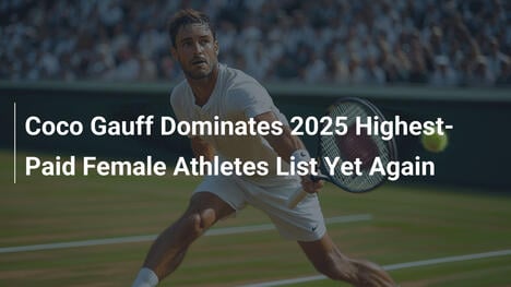 Coco Gauff führt 2025 die Liste der bestbezahlten Sportlerinnen an