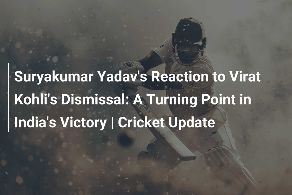 Suryakumar Yadav's Reaction to Virat Kohli's Dismissal: A Turning Point ...