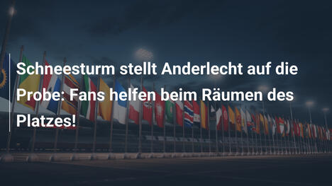 Schneesturm stellt Anderlecht auf die Probe: Fans helfen beim Räumen des Platzes!