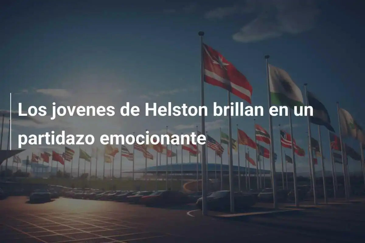 Los jovenes de Helston brillan en un partidazo emocionante