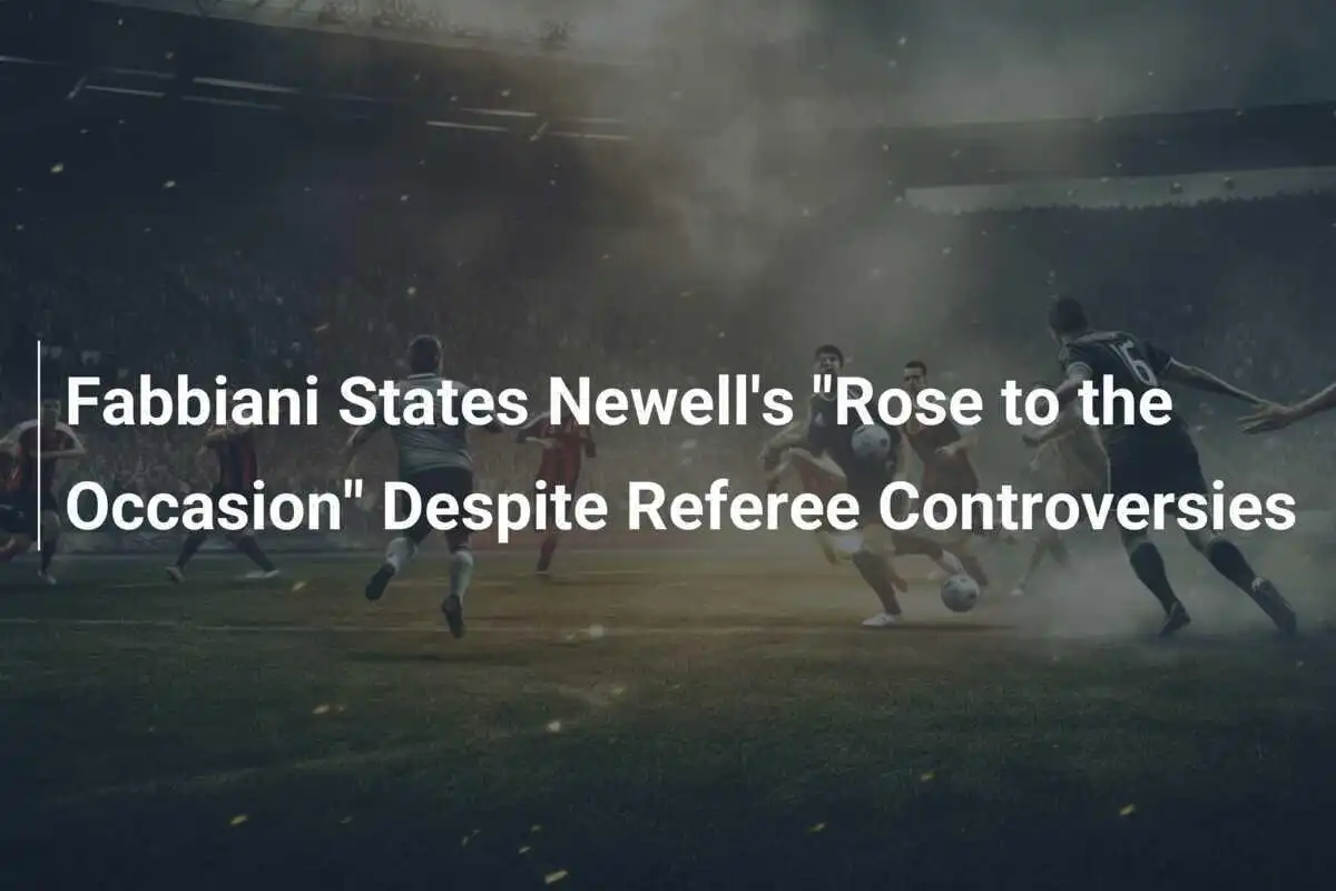 Fabbiani แสดงความเห็น Newell's ท่ามกลางการตัดสินที่เป็นข้อถกเถียง