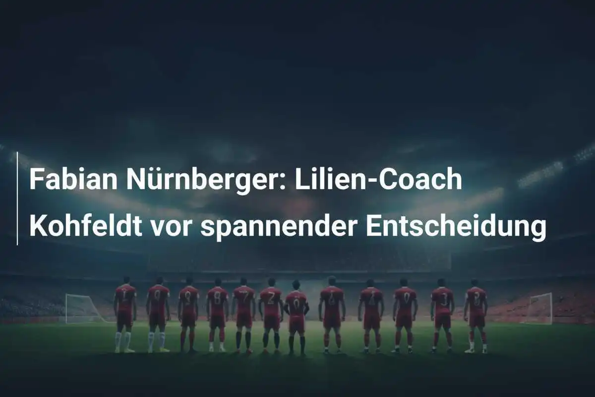 Fabian Nürnberger: Lilien-Coach Kohfeldt vor spannender Entscheidung