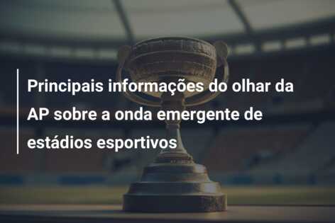 Principais informações do olhar da AP sobre a onda emergente de estádios esportivos