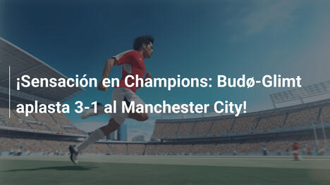 ¡Sensación en Champions: Budø-Glimt aplasta 3-1 al Manchester City!