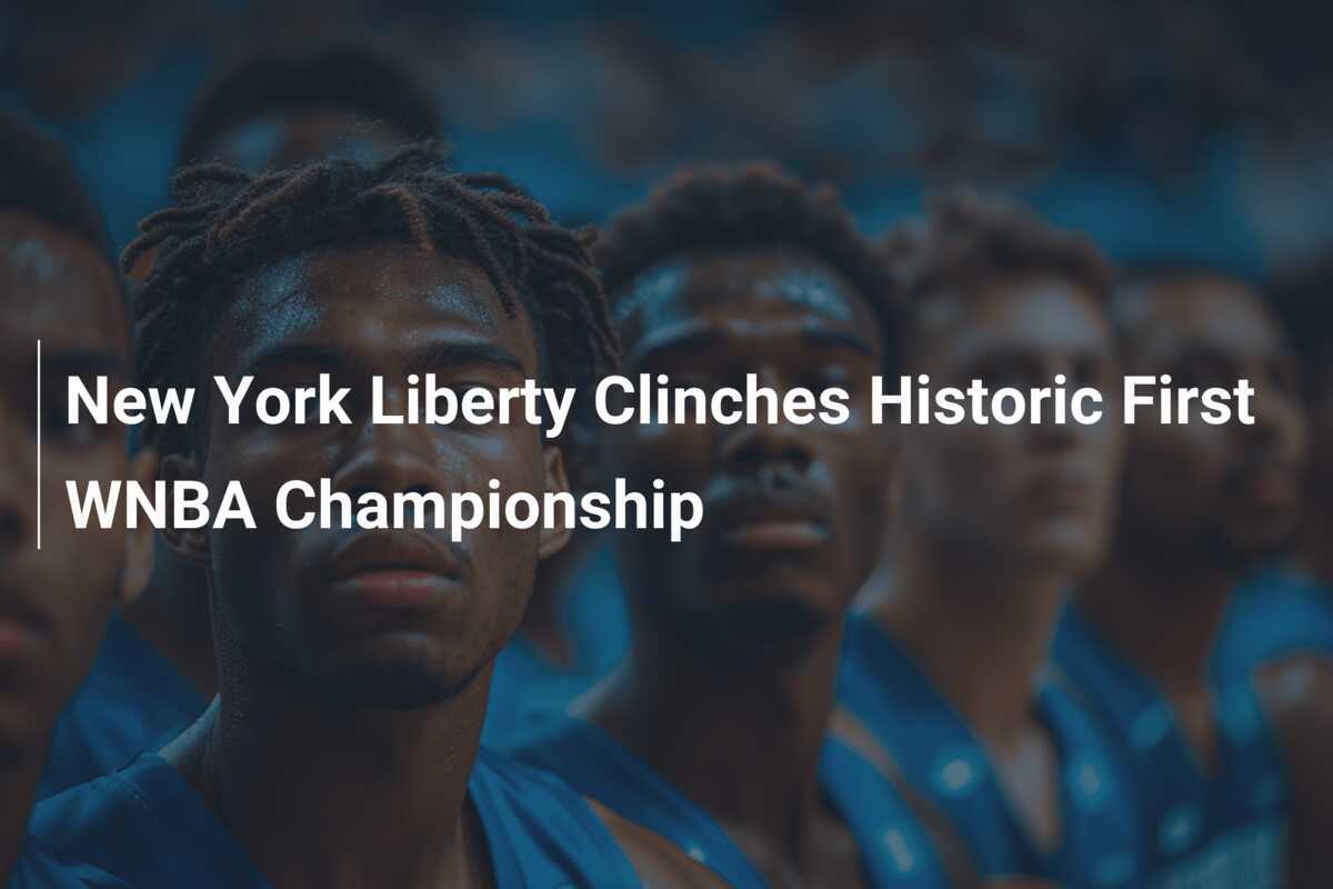 New York Liberty Clinches Historic First WNBA Championship