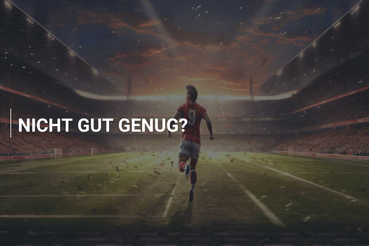 NICHT GUT GENUG?