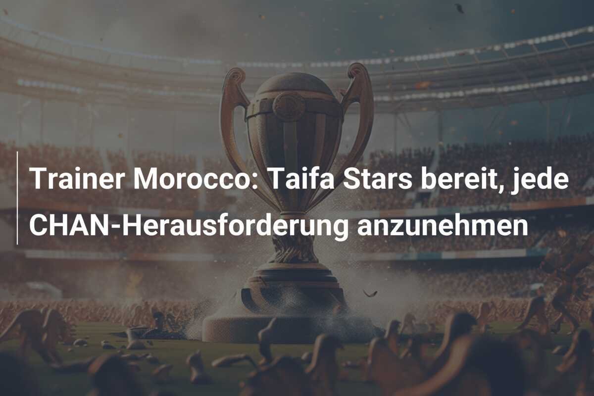 Trainer Morocco: Taifa Stars bereit, jede CHAN-Herausforderung anzunehmen