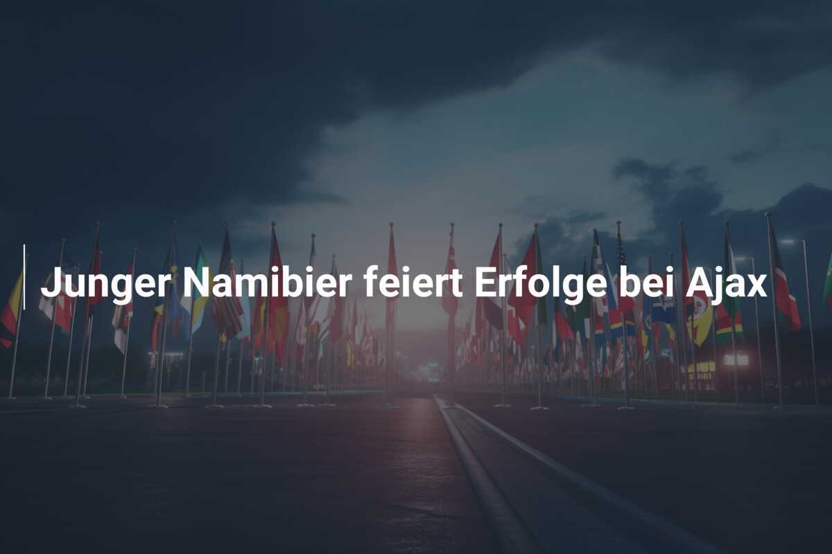 Junger Namibier feiert Erfolge bei Ajax