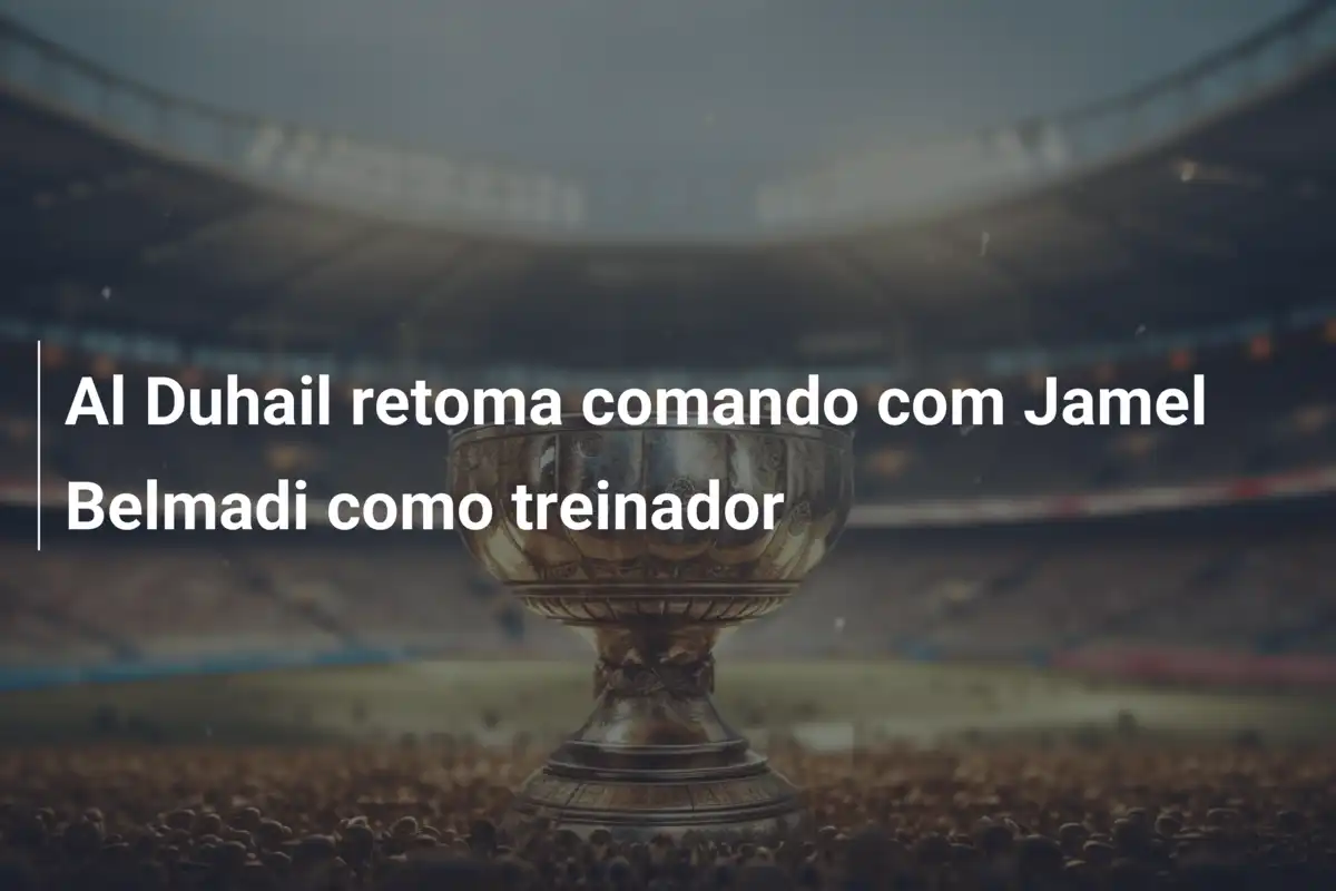 Al Duhail retoma comando com Jamel Belmadi como treinador