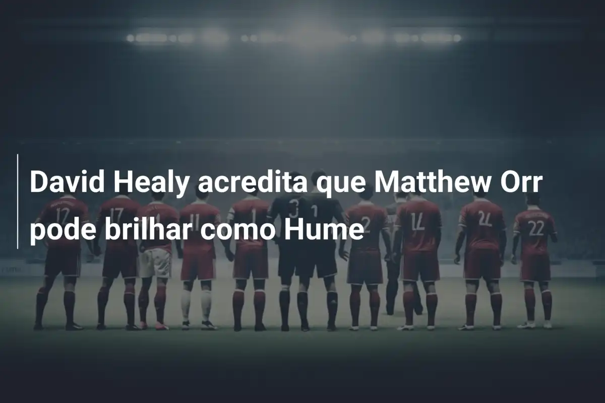 David Healy acredita que Matthew Orr pode brilhar como Hume