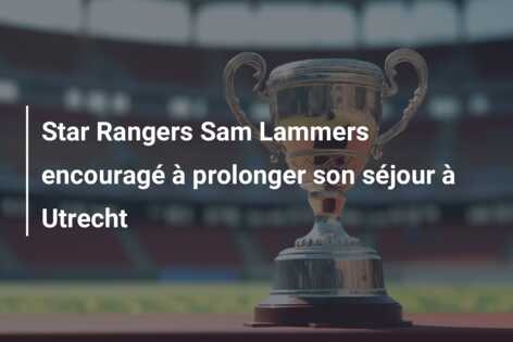 Star Rangers Sam Lammers encouragé à prolonger son séjour à Utrecht