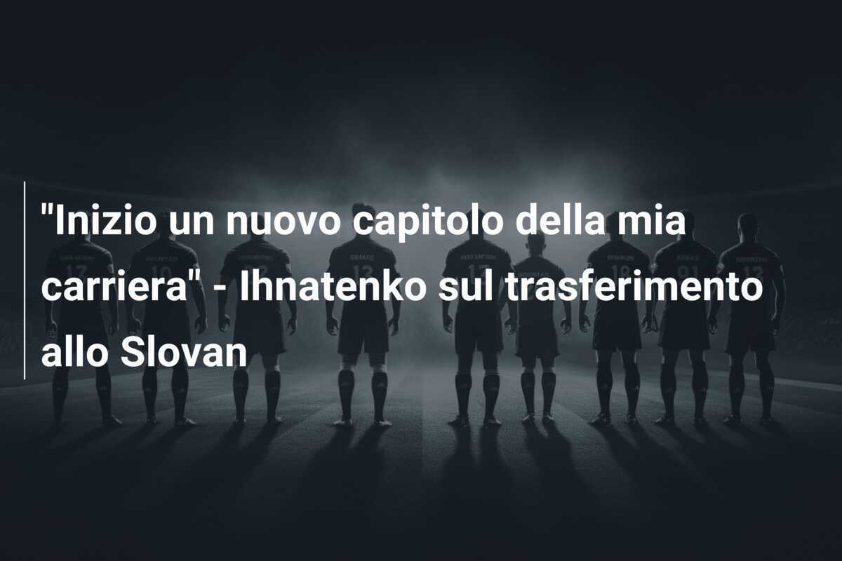 “Inizio un nuovo capitolo della mia carriera” – Ihnatenko sul trasferimento allo Slovan