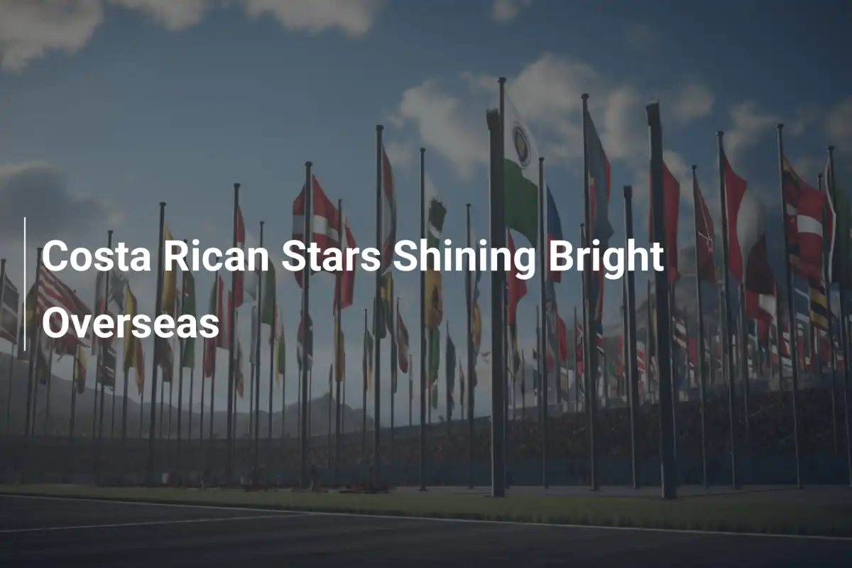 Estrelas da Costa Rica Conquistando o Exterior