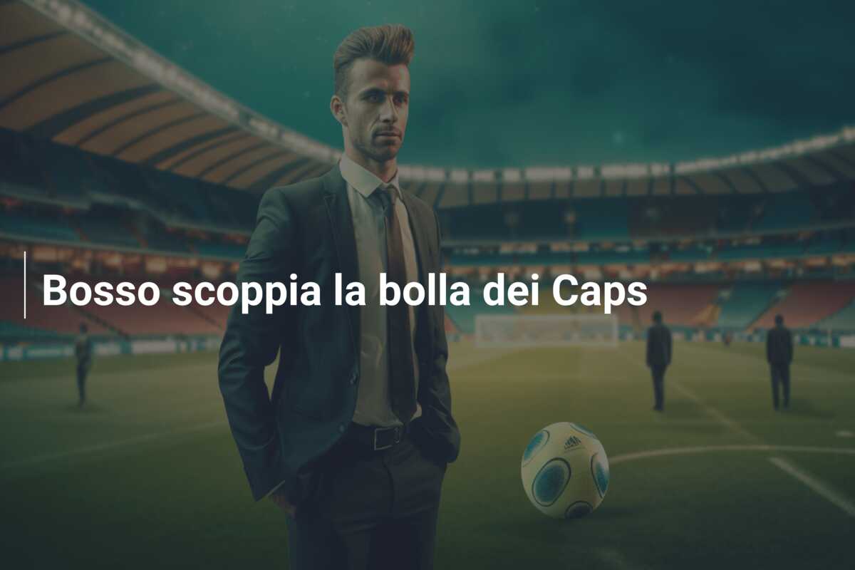 Bosso scoppia la bolla dei Caps