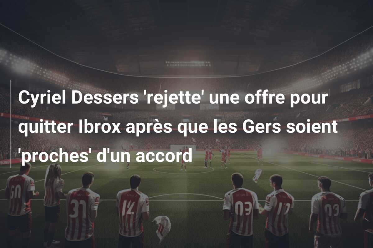 Cyriel Dessers ‘rejette’ une offre pour quitter Ibrox après que les Gers soient ‘proches’ d’un accord