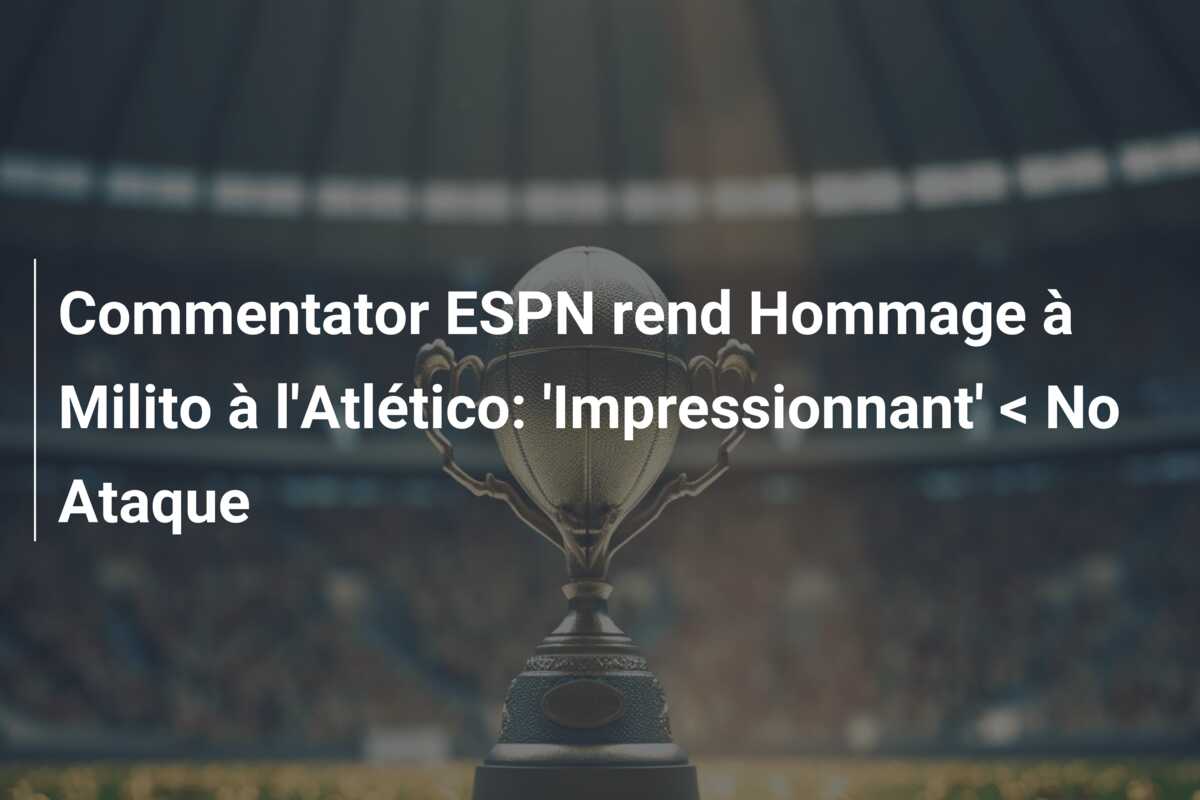 Commentator ESPN rend Hommage à Milito à l’Atlético: ‘Impressionnant’ < No Ataque