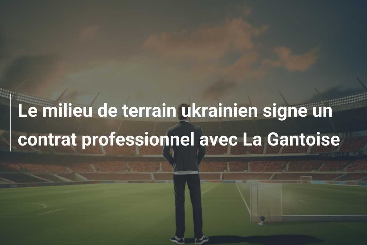 Le milieu de terrain ukrainien signe un contrat professionnel avec La Gantoise