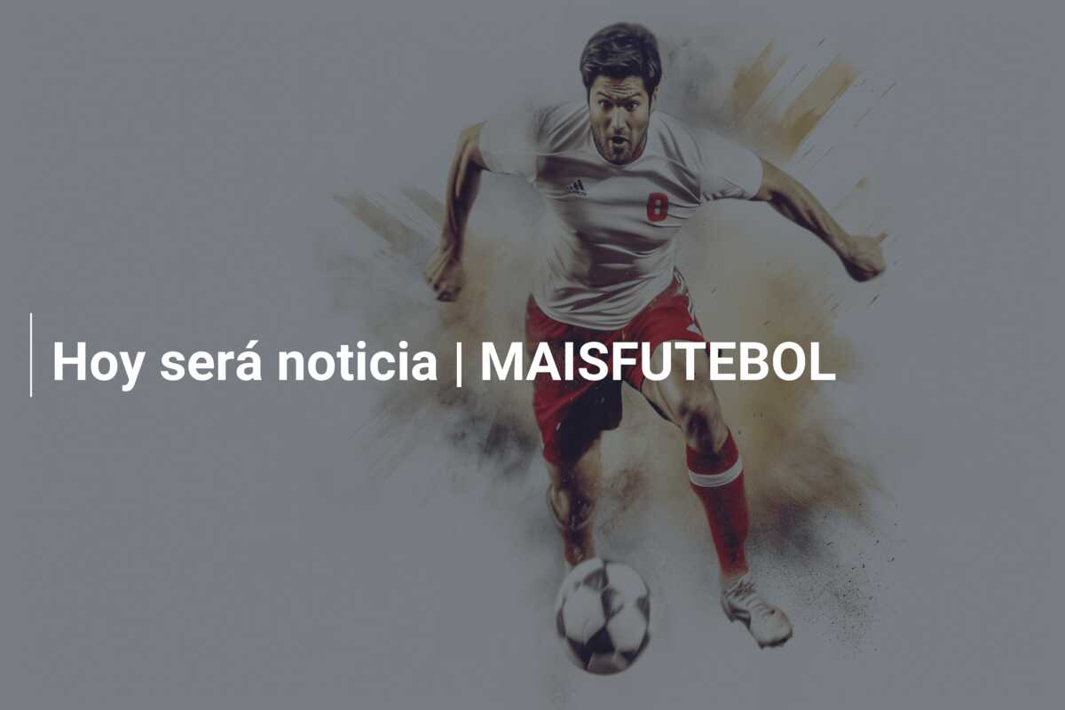 Hoy será noticia | MAISFUTEBOL