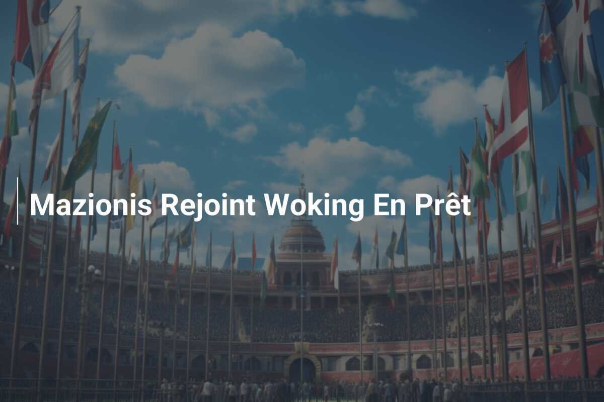Mazionis Rejoint Woking En Prêt