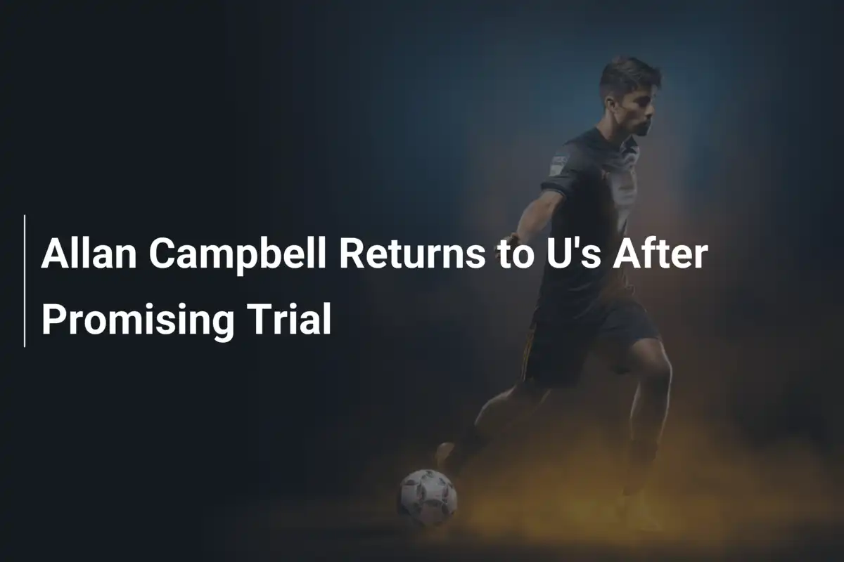 Allan Campbell kehrt zu den U's zurück: Ein Hoffnungsschimmer nach starkem Probetraining