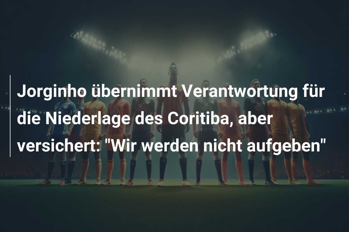 Jorginho übernimmt Verantwortung für die Niederlage des Coritiba, aber versichert: “Wir werden nicht aufgeben”