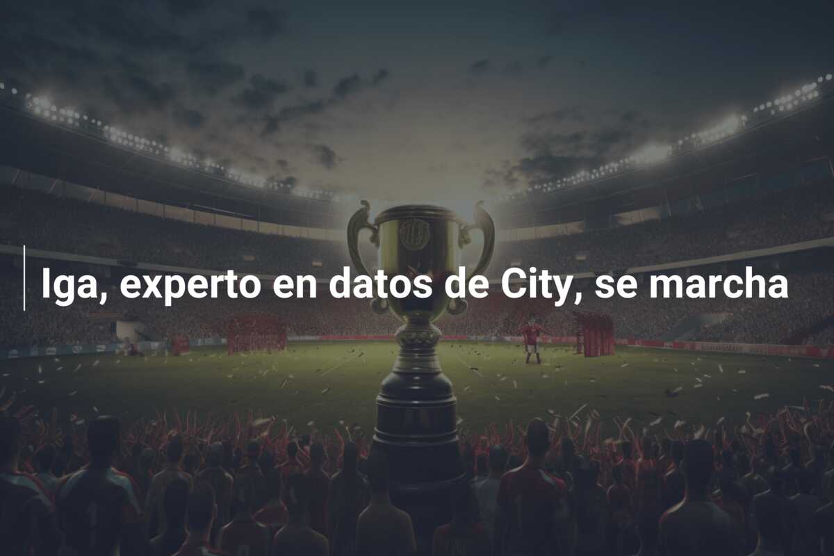 Iga, experto en datos de City, se marcha
