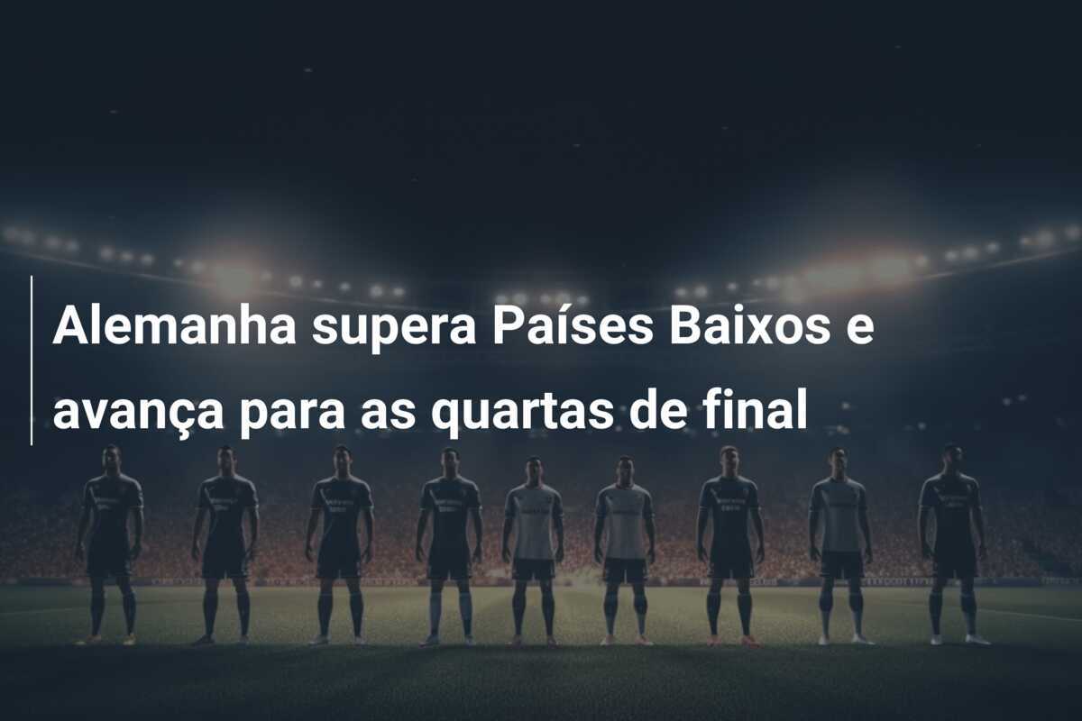 Alemanha supera Países Baixos e avança para as quartas de final