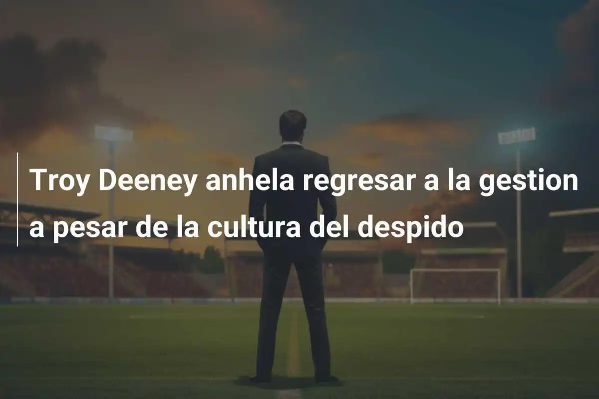 Troy Deeney anhela regresar a la gestion a pesar de la cultura del despido