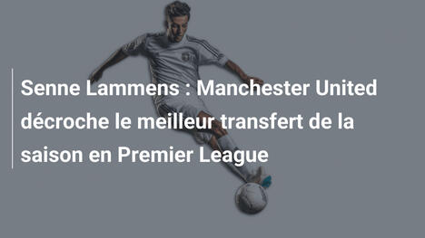 Senne Lammens : Manchester United décroche le meilleur transfert de la saison en Premier League