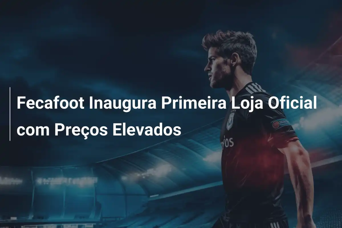 Fecafoot Inaugura Primeira Loja Oficial com Preços Elevados