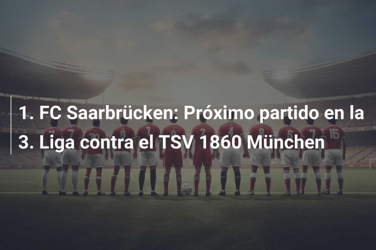 1. FC Saarbrücken: Próximo partido en la 3. Liga contra el TSV 1860 München
