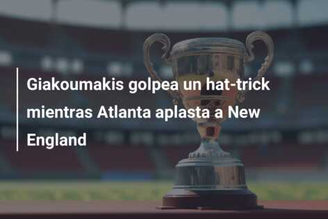 Giakoumakis golpea un hat-trick mientras Atlanta aplasta a New England