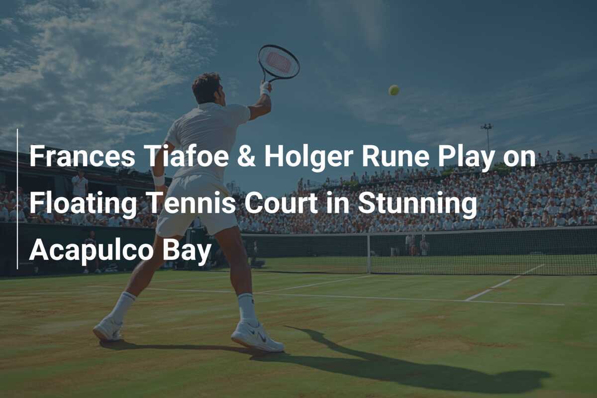 Frances Tiafoe e Holger Rune Jogam em Quadra Flutuante na Deslumbrante ...