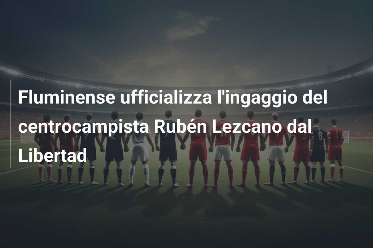 Fluminense ufficializza l'ingaggio del centrocampista Rubén Lezcano dal Libertad