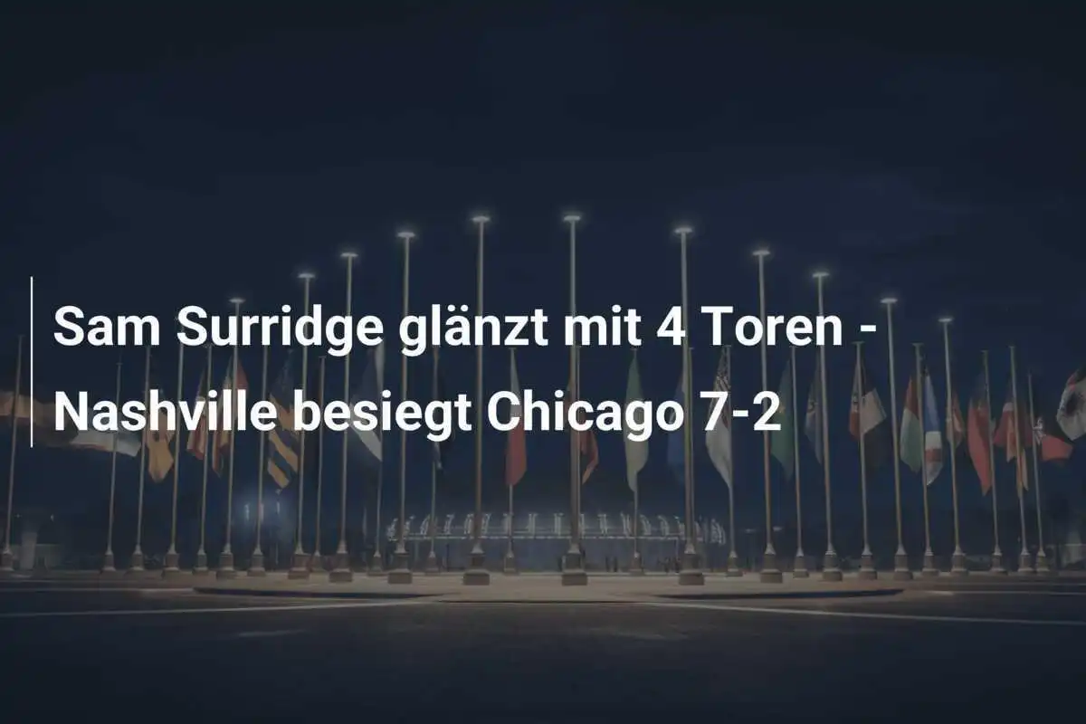 Sam Surridge glänzt mit 4 Toren - Nashville besiegt Chicago 7-2