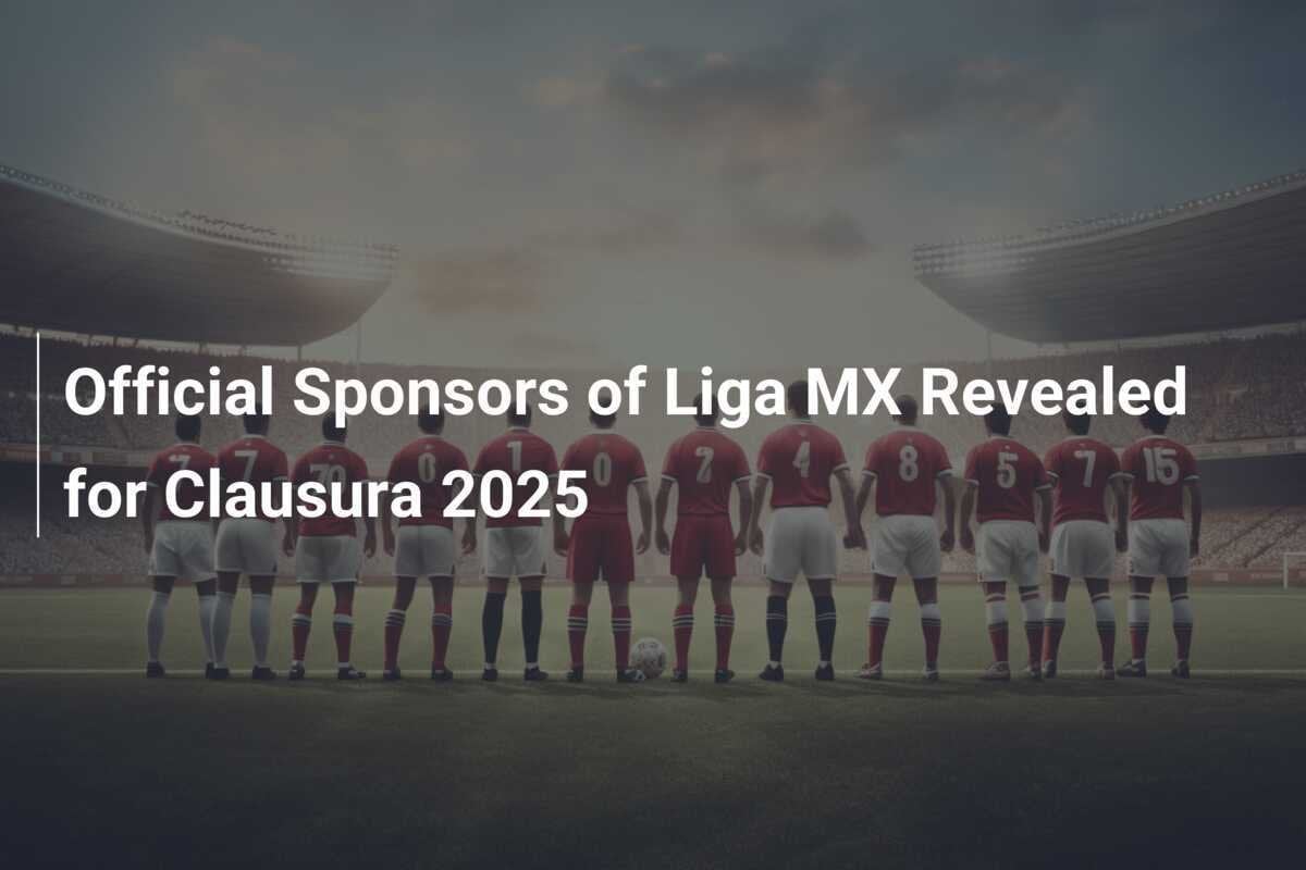 Official Sponsors of Liga MX Revealed for Clausura 2025