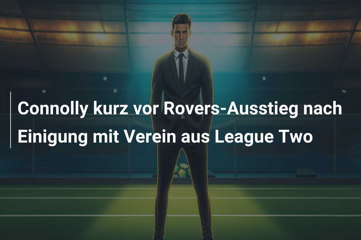 Connolly kurz vor Rovers-Ausstieg nach Einigung mit Verein aus League Two