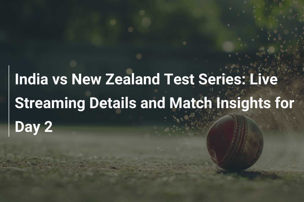 India vs New Zealand Test Series Live Streaming Details and Match