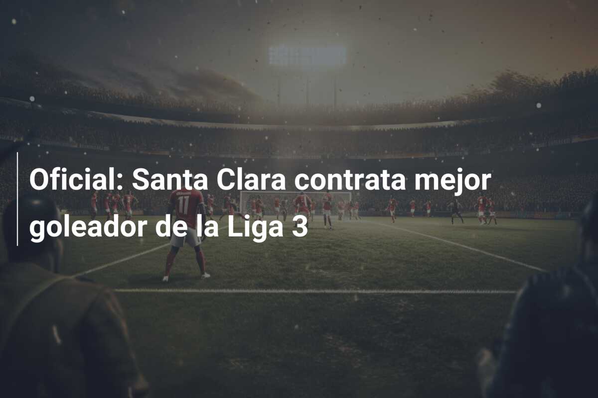 Oficial: Santa Clara contrata mejor goleador de la Liga 3