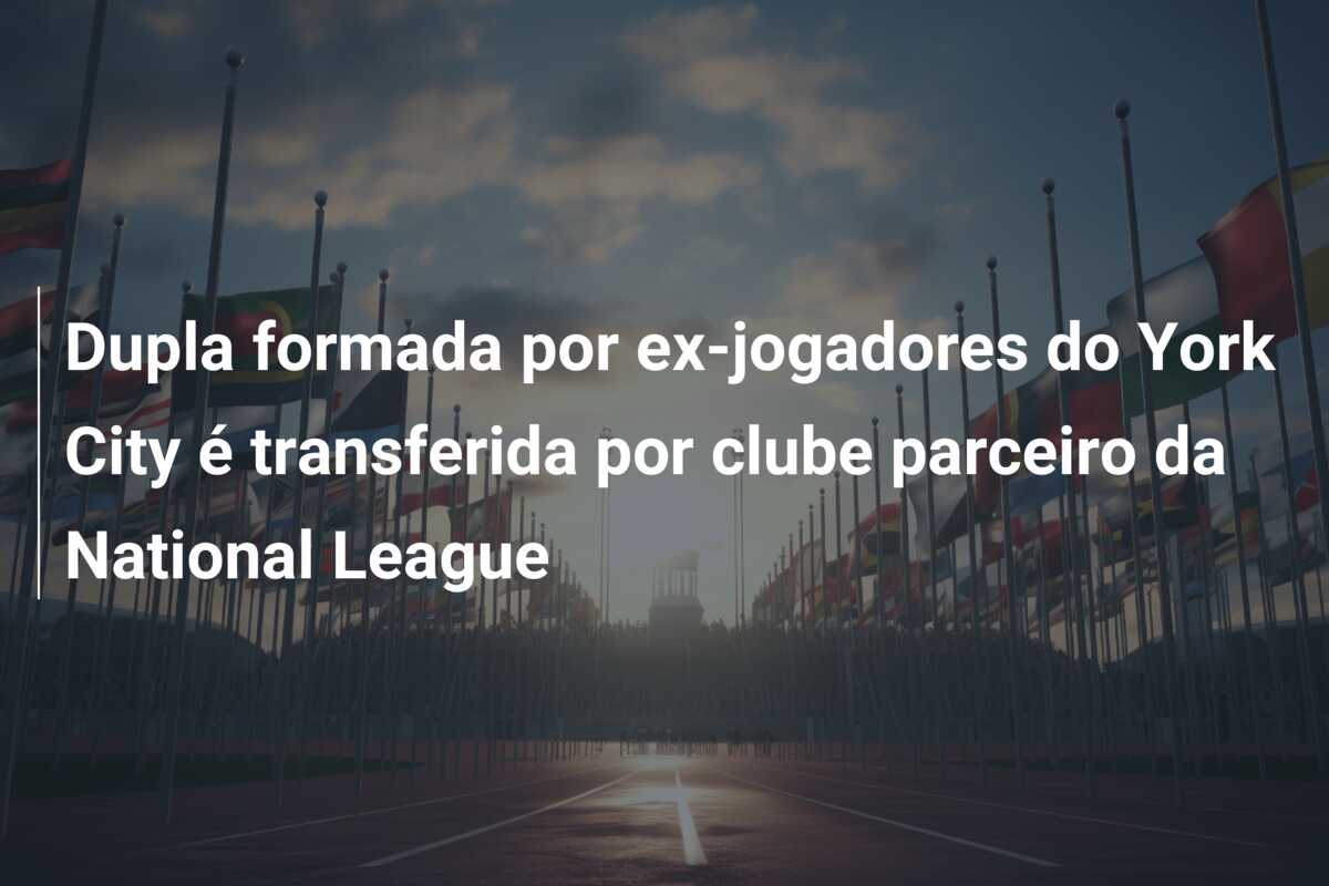 Dupla formada por ex-jogadores do York City é transferida por clube parceiro da National League