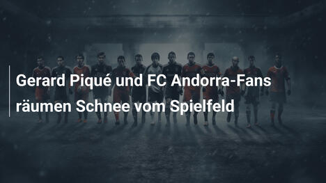 Gerard Piqué und FC Andorra-Fans räumen Schnee vom Spielfeld