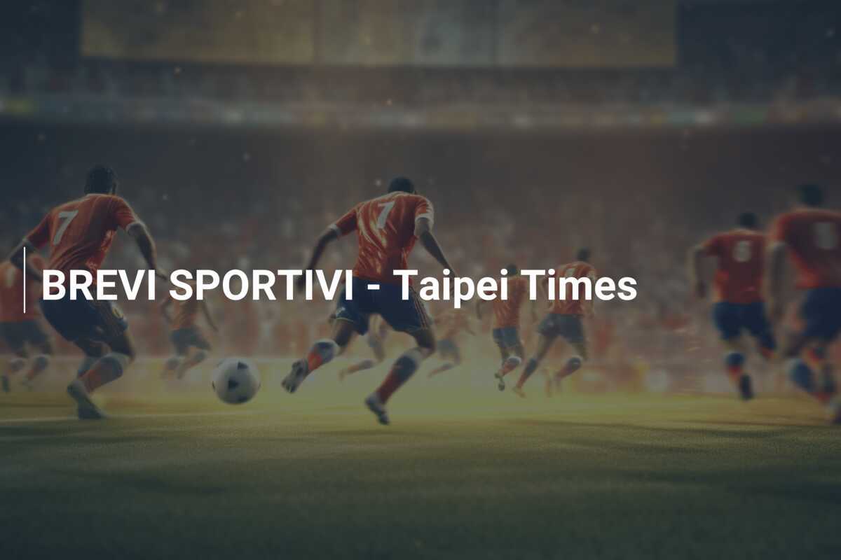 BREVI SPORTIVI - Taipei Times