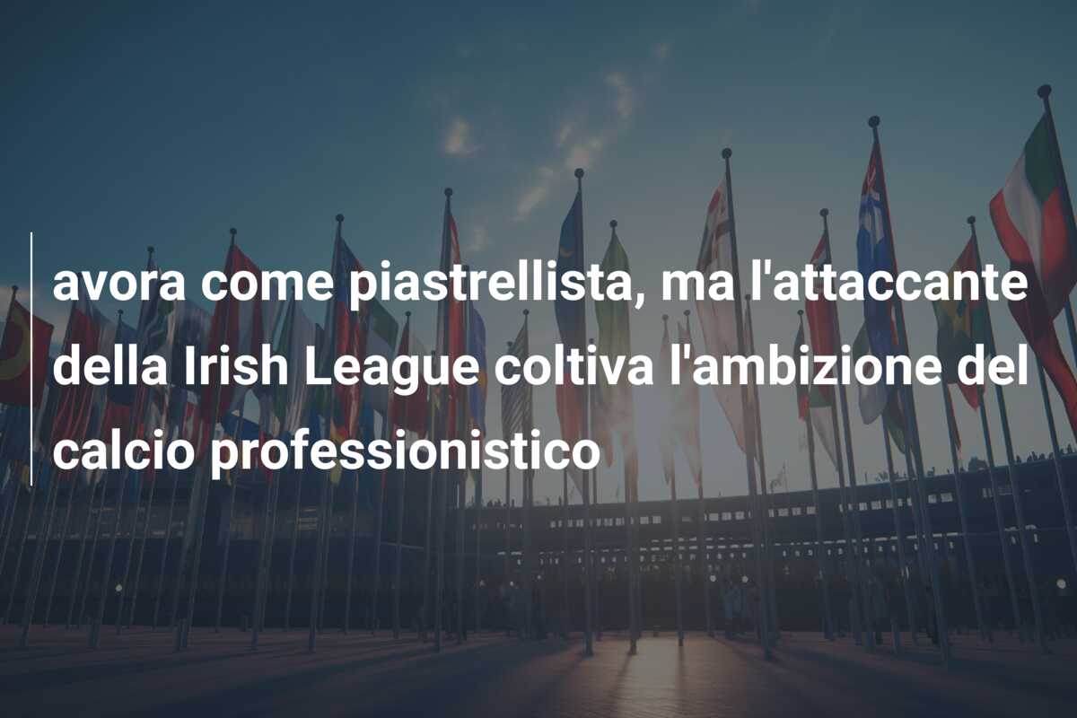 avora come piastrellista, ma l’attaccante della Irish League coltiva l’ambizione del calcio professionistico